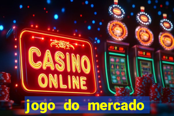 jogo do mercado dinheiro infinito